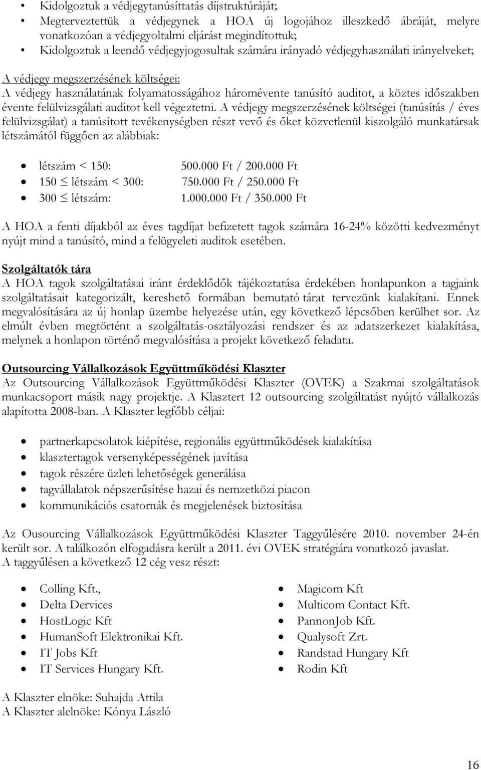 évente felülvizsgálati auditot kell végeztetni.