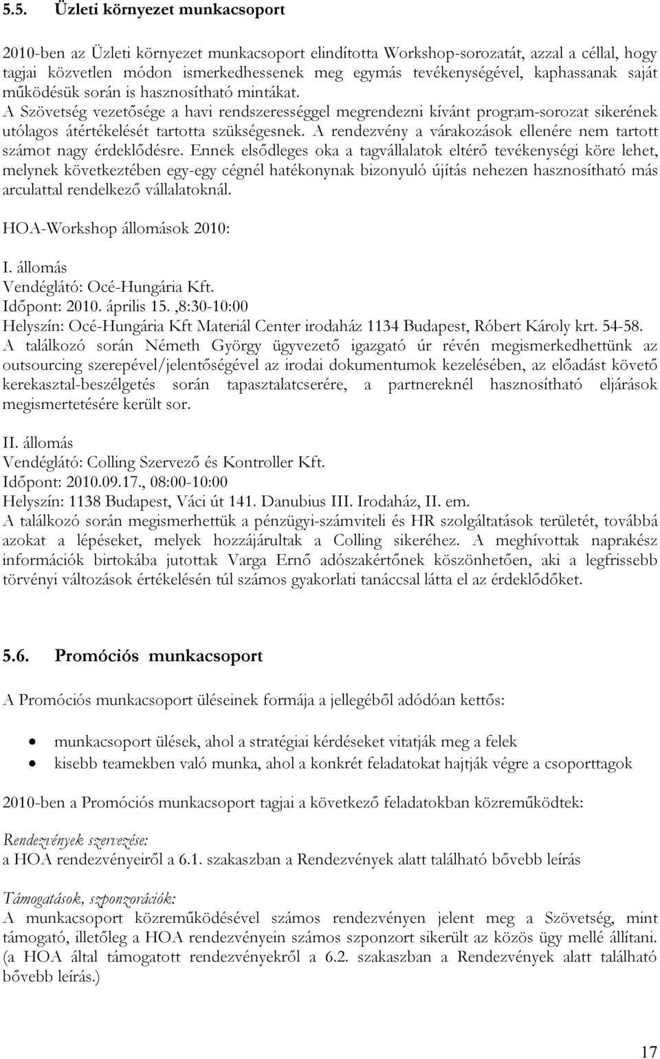 A rendezvény a várakozások ellenére nem tartott számot nagy érdeklődésre.