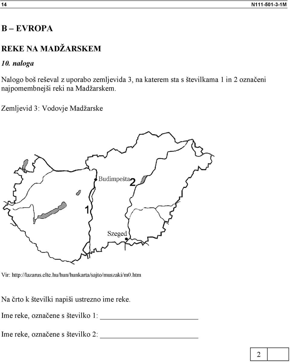 najpomembnejši reki na Madžarskem. Zemljevid 3: Vodovje Madžarske Vir: http://lazarus.elte.