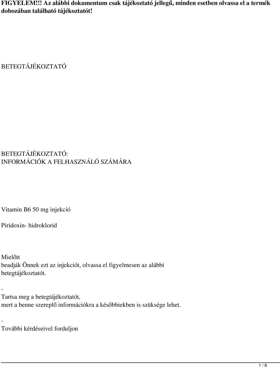 BETEGTÁJÉKOZTTÓ BETEGTÁJÉKOZTTÓ: INFORMÁCIÓK FELHSZNÁLÓ SZÁMÁR Vitamin B6 50 mg injekció Piridoxin- hidroklorid