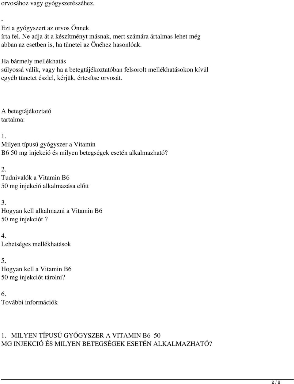 Milyen típusú gyógyszer a Vitamin B6 50 mg injekció és milyen betegségek esetén alkalmazható? 2. Tudnivalók a Vitamin B6 50 mg injekció alkalmazása előtt 3.