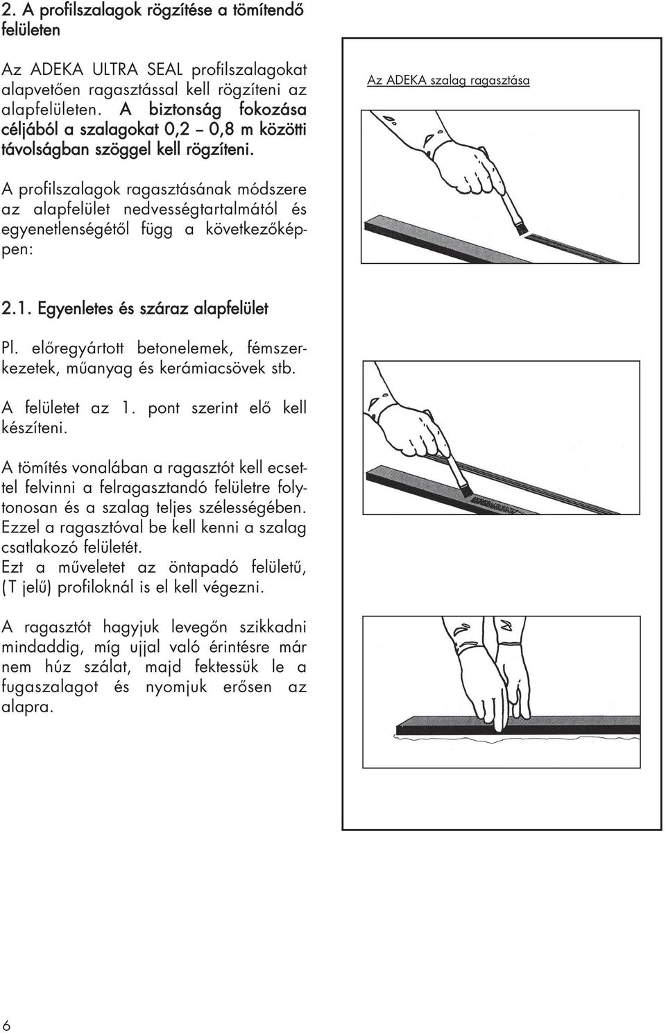 ADEKA ULTRA SEAL. Víz hatására duzzadó tulajdonságú, vonalmenti vízzáró  szerkezettömítô anyagok - PDF Ingyenes letöltés