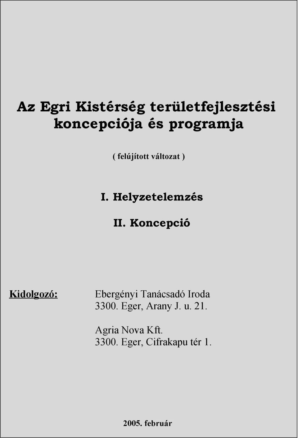 Koncepció Kidolgozó: Ebergényi Tanácsadó Iroda 3300.