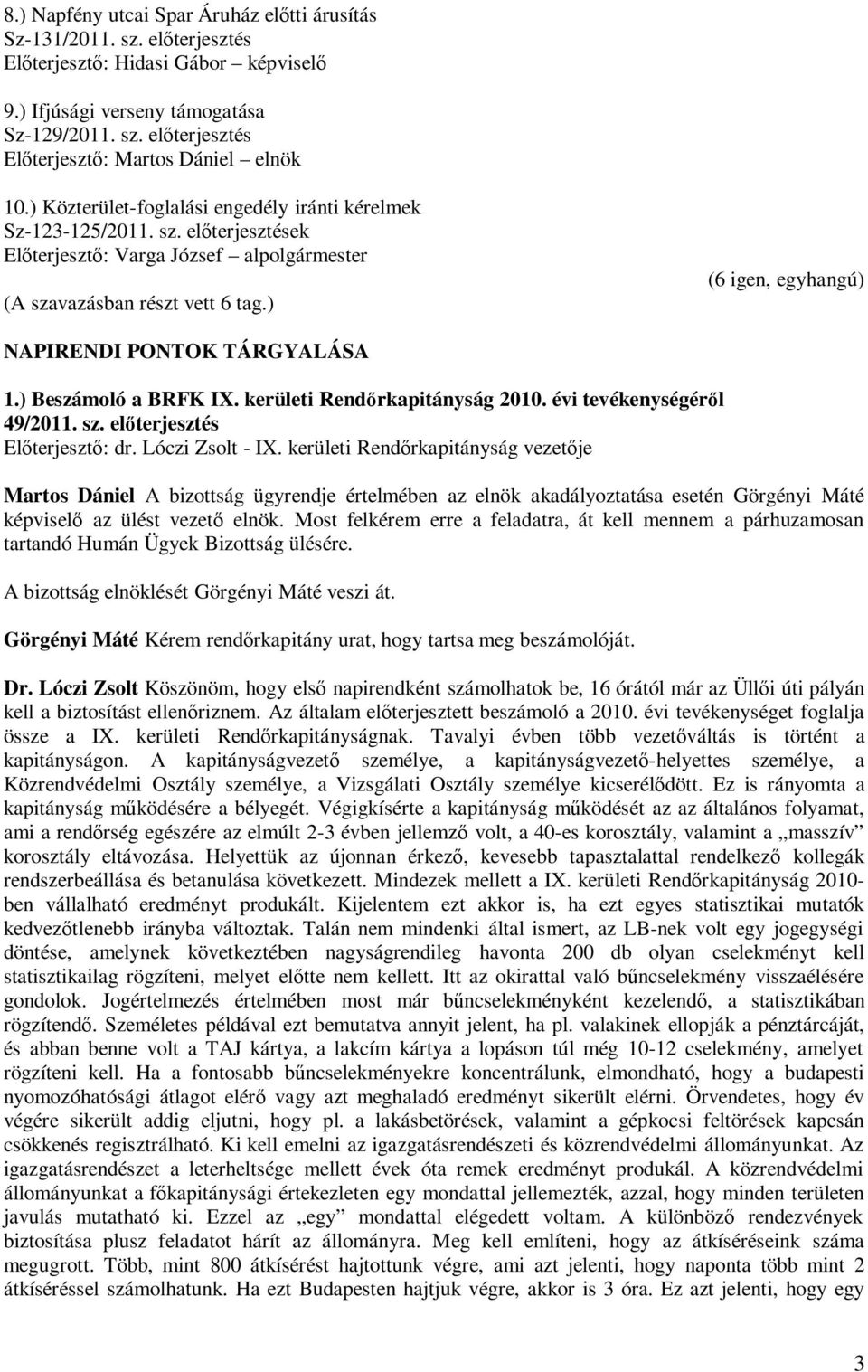 kerületi Rendőrkapitányság 2010. évi tevékenységéről 49/2011. sz. előterjesztés Előterjesztő: dr. Lóczi Zsolt - IX.