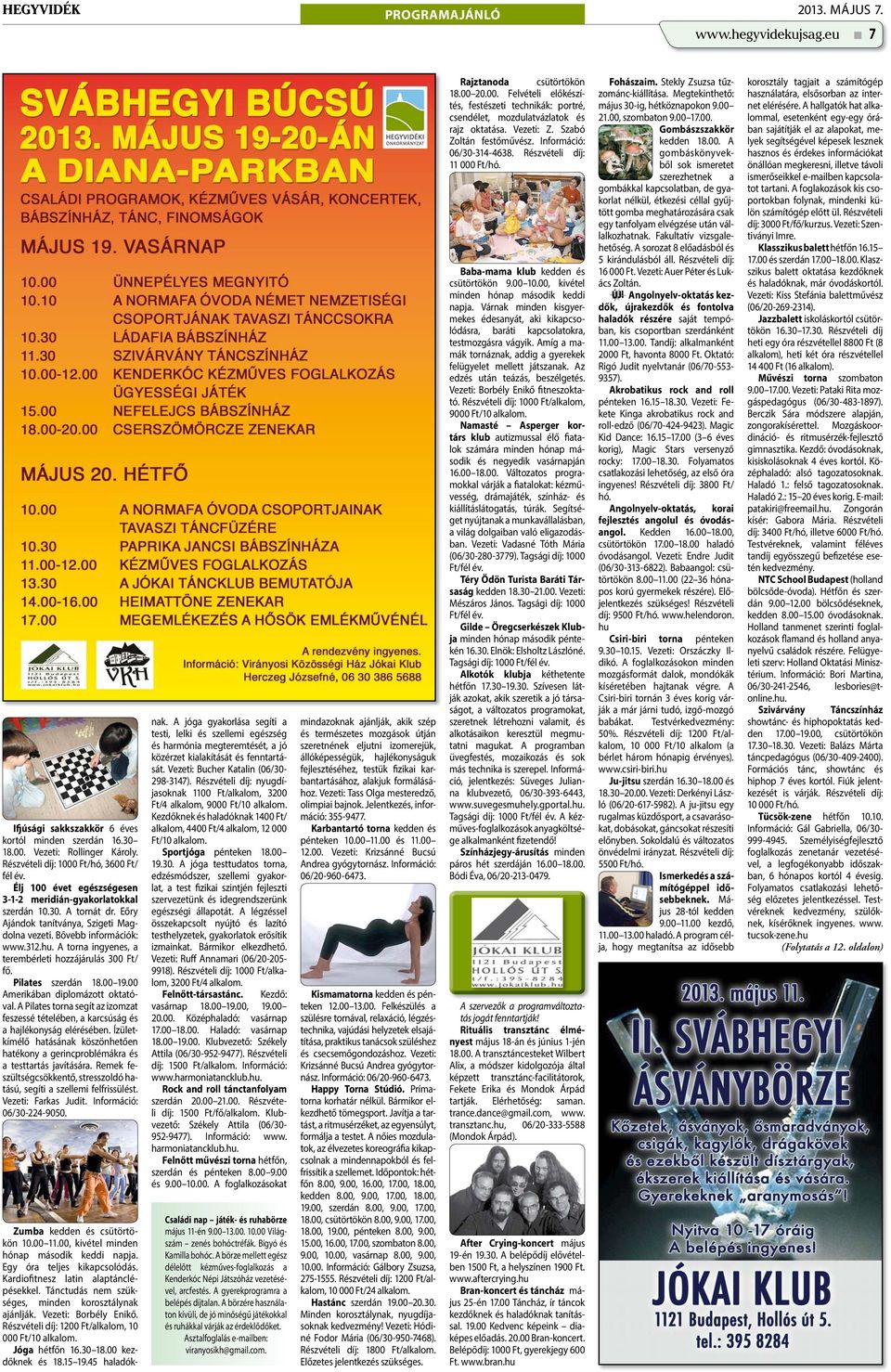 A torna ingyenes, a terembérleti hozzájárulás 300 Ft/ fő. Pilates szerdán 18.00 19.00 Amerikában diplomázott oktatóval.