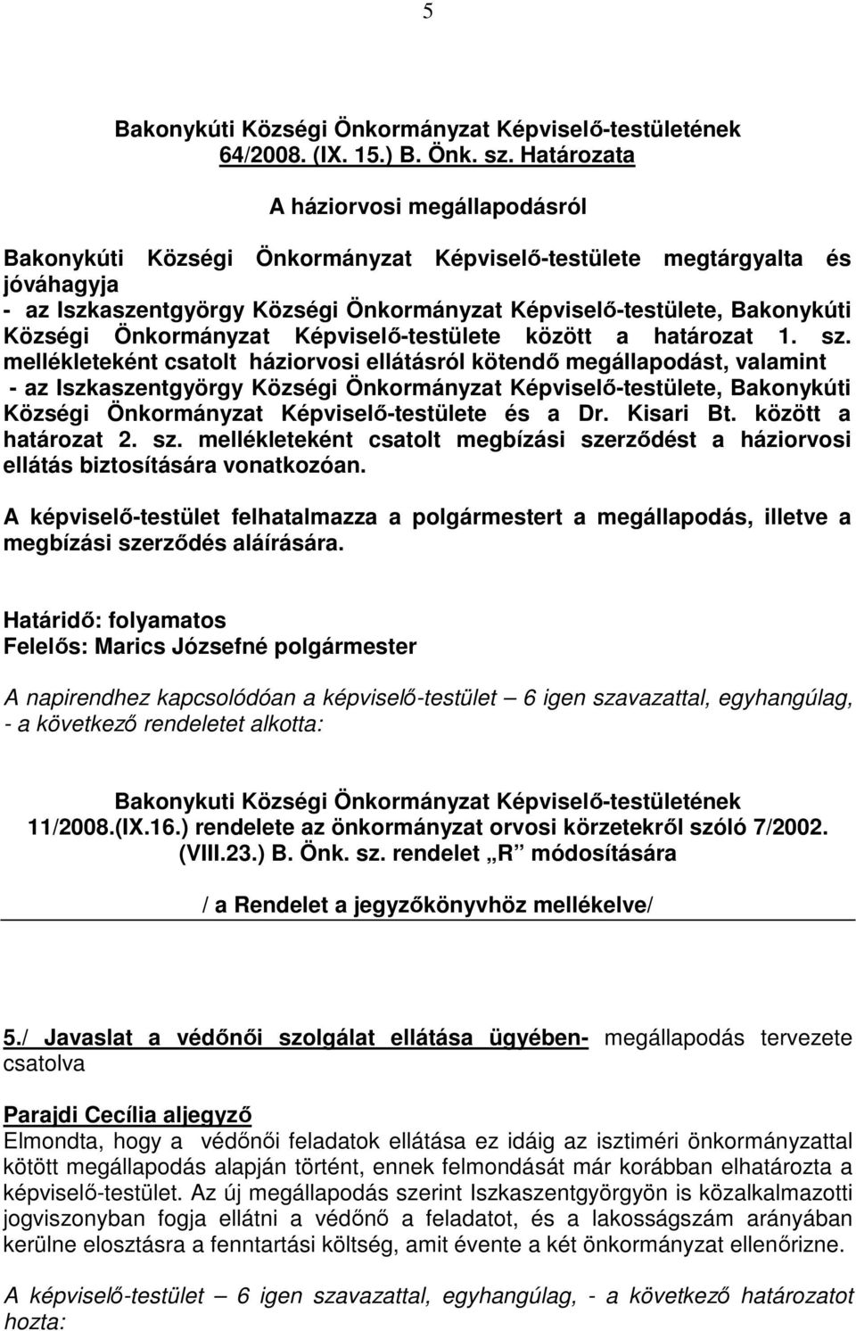 Községi Önkormányzat Képviselı-testülete között a határozat 1. sz.