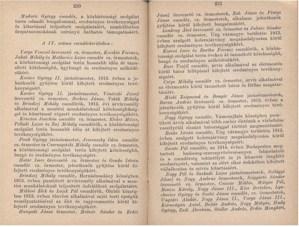 számu csendőrkerületben : Varga Venczel örsvezető ez. őrmester Kecskés Ferencz Jakab Mihály és Matkovics Laios csendőr ez. őrmesterek' a, közbi~.