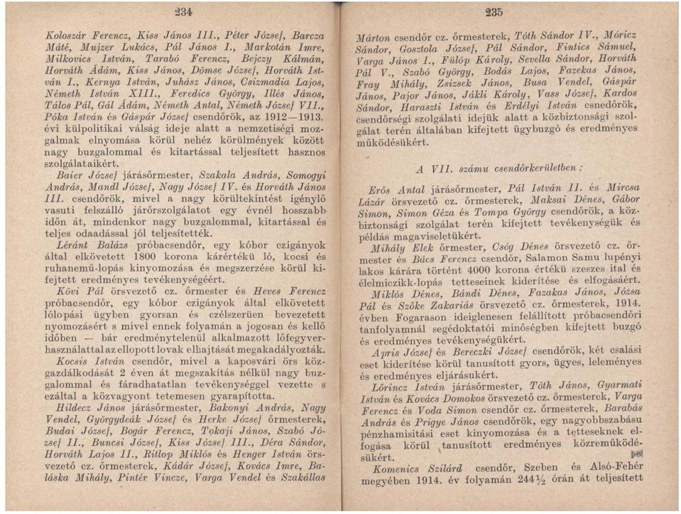 , Feredics György, Illés János, Tálos Pál, Gál Ádám, Németh Antal, Németh Józse! Vll., Póka István és Gáspár József csendőr ök, az 1912-1913.