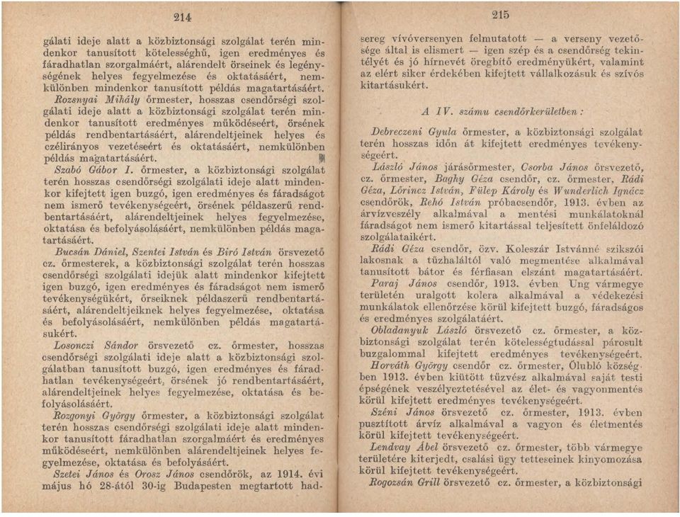 eredményes működéseért, örsének példás rendbentartásáért, alárendelt jeinek helyes és czélirányos vezetéseért és oktatásáért, nemkülönben példás magatartásáért.!fl Szabó Gábor 1.