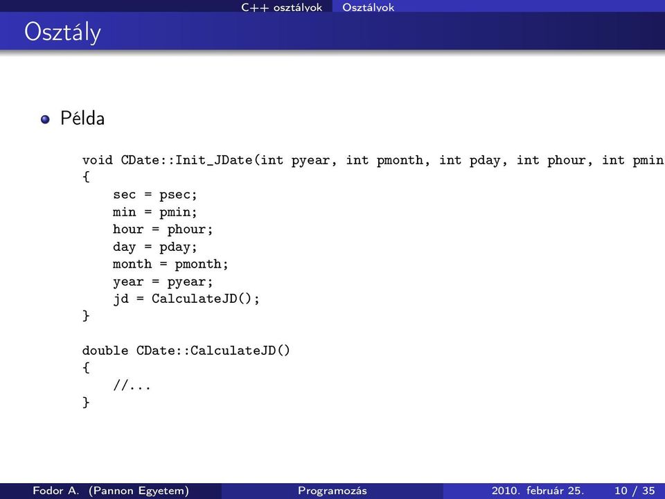 day = pday; month = pmonth; year = pyear; jd = CalculateJD(); } double