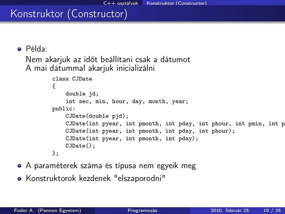 int pday, int phour, int pmin, int p CJDate(int pyear, int pmonth, int pday, int phour); CJDate(int pyear, int pmonth, int pday);