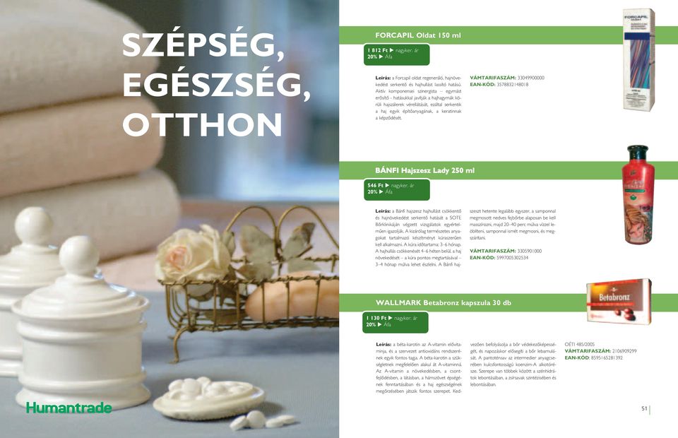 VÁMTARIFASZÁM: 33049900000 EAN-KÓD: 3578832148018 BÁNFI Hajszesz Lady 250 ml 546 Ft nagyker.