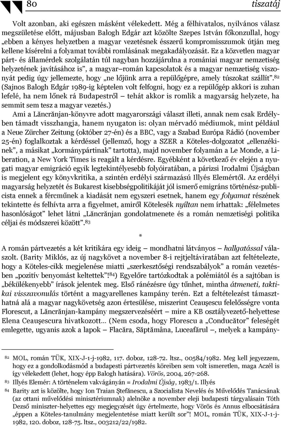 meg kellene kísérelni a folyamat további romlásának megakadályozását.