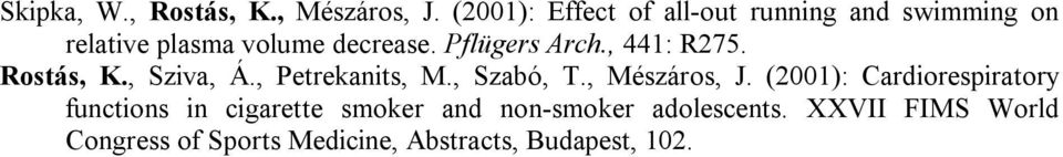 Pflügers Arch., 441: R275. Rostás, K., Sziva, Á., Petrekanits, M., Szabó, T., Mészáros, J.