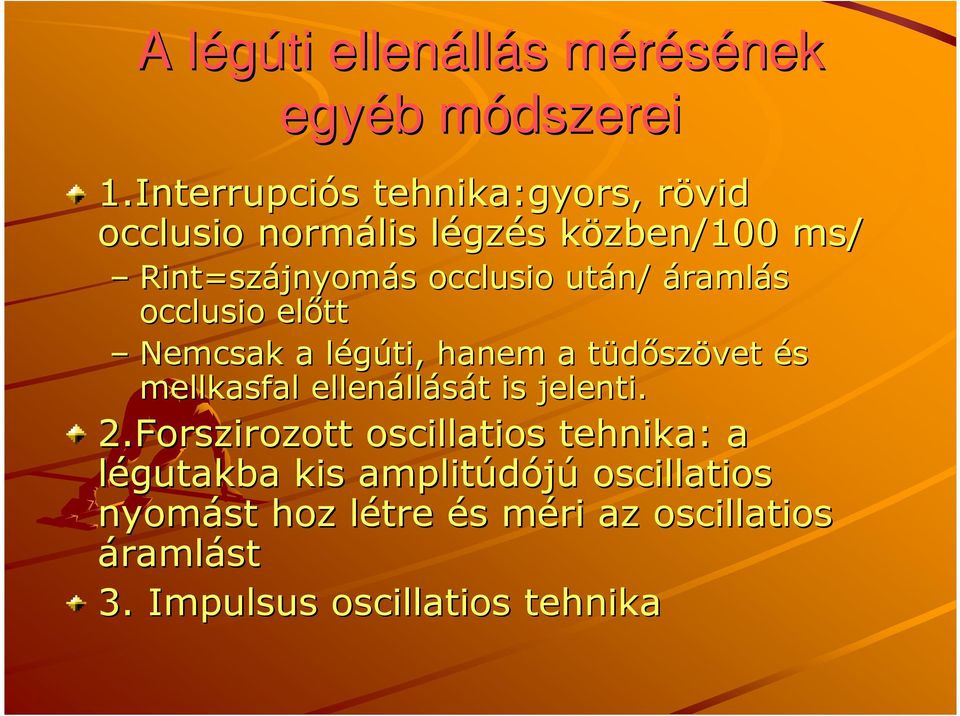 occlusio után/ áramlás occlusio elıtt Nemcsak a légúti, l hanem a tüdıszt szövet és mellkasfal ellenáll llását t