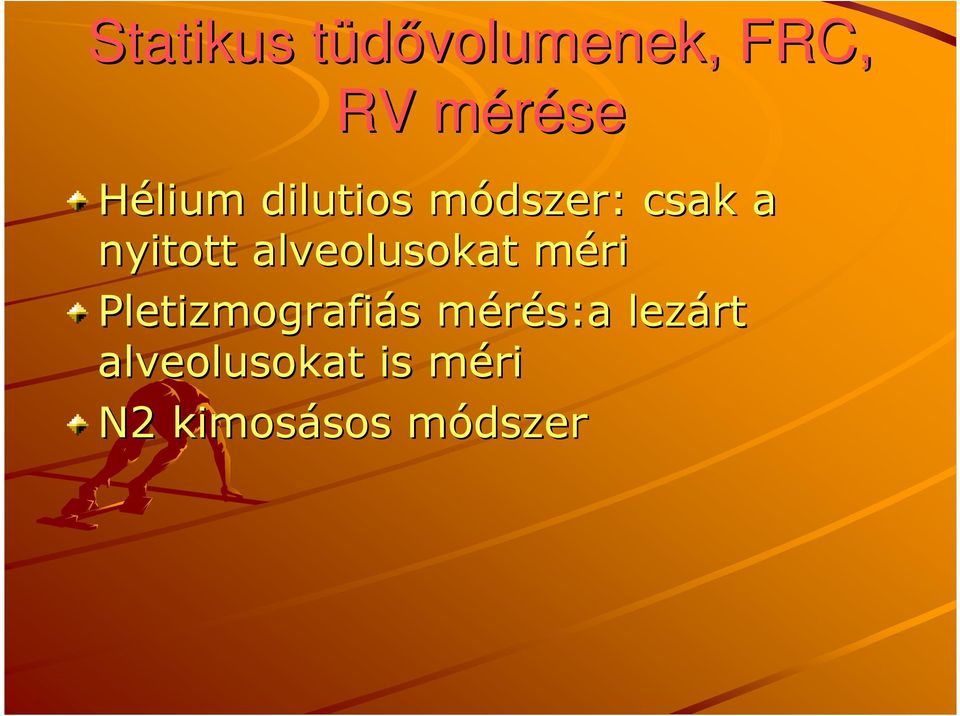 alveolusokat mérim Pletizmografiás mérés:a