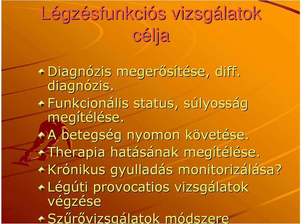 A betegség g nyomon követk vetése. Therapia hatásának megítélése.