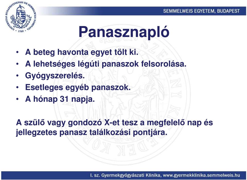 Esetleges egyéb panaszok. A hónap 31 napja.