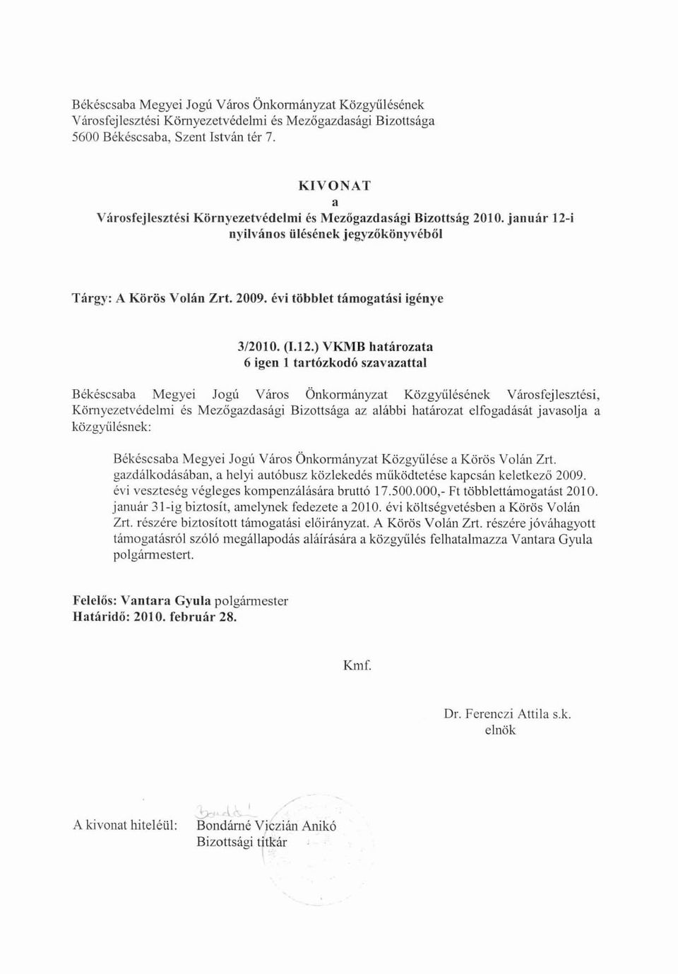 12.) VKMB határozata 6 igen 1 tartózkodó szavazattal Békéscsaba Megyei Jogú Város Önkonnányzat Közgyi.