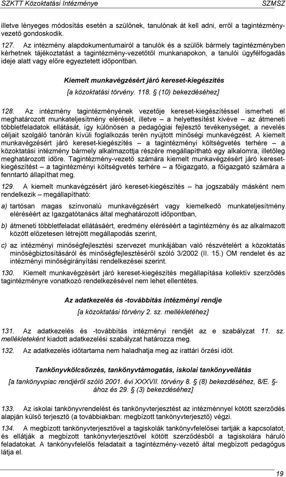 egyeztetett időpontban. Kiemelt munkavégzésért járó kereset-kiegészítés [a közoktatási törvény. 118. (10) bekezdéséhez] 128.