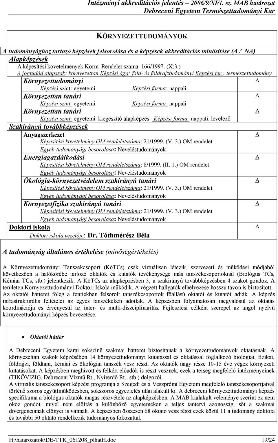) jogtudód alapszak: környezettan Képzési ága: föld- és földrajztudományi Képzési ter.