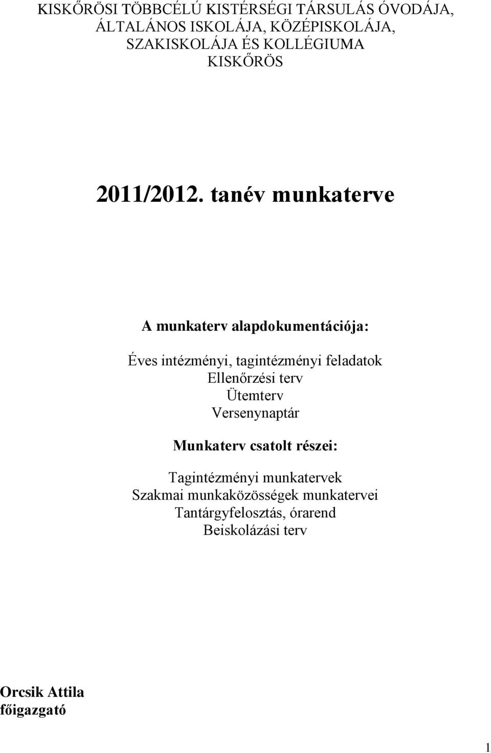 tanév munkaterve A munkaterv alapdokumentációja: Éves intézményi, tagintézményi feladatok Ellenőrzési