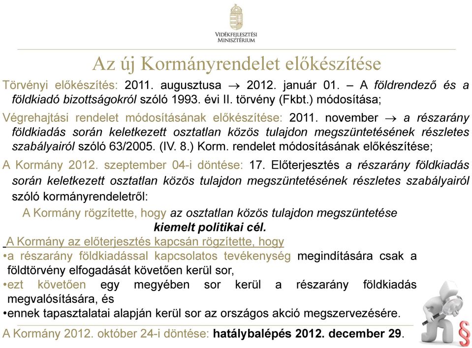 (IV. 8.) Korm. rendelet módosításának előkészítése; A Kormány 2012. szeptember 04-i döntése: 17.