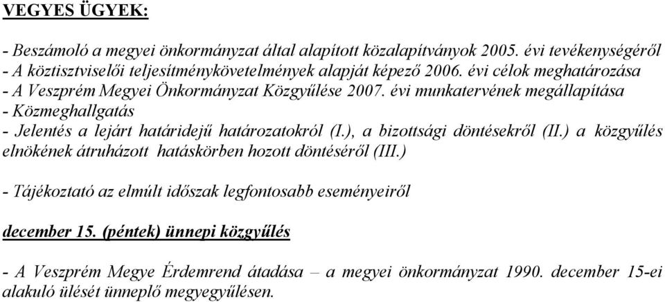 évi célok meghatározása - A Veszprém Megyei Önkormányzat Közgyűlése 2007.