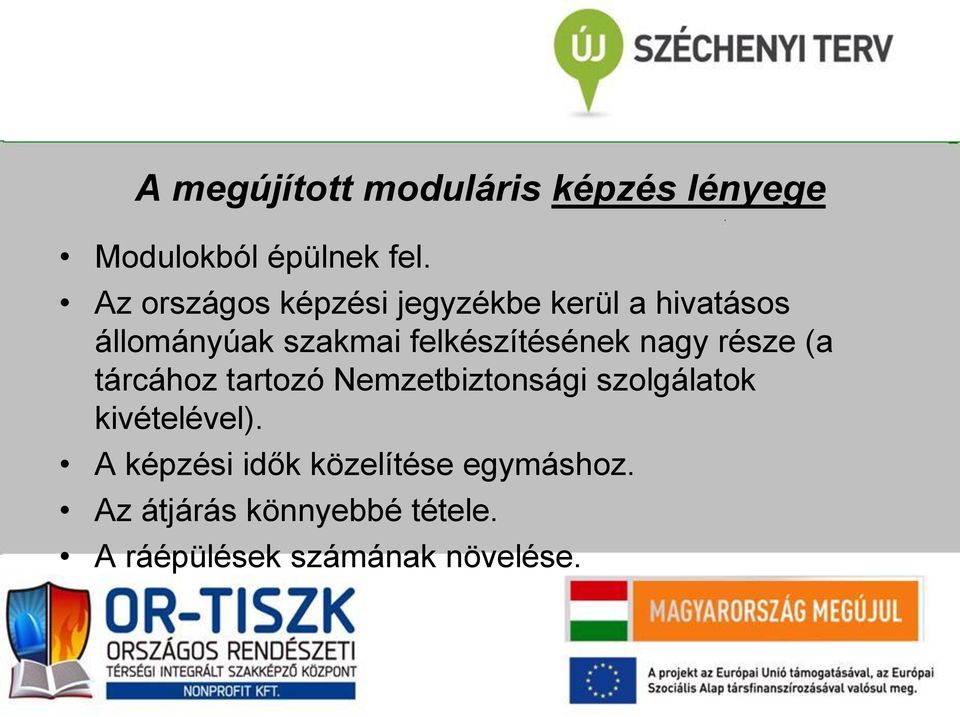 felkészítésének nagy része (a tárcához tartozó Nemzetbiztonsági szolgálatok