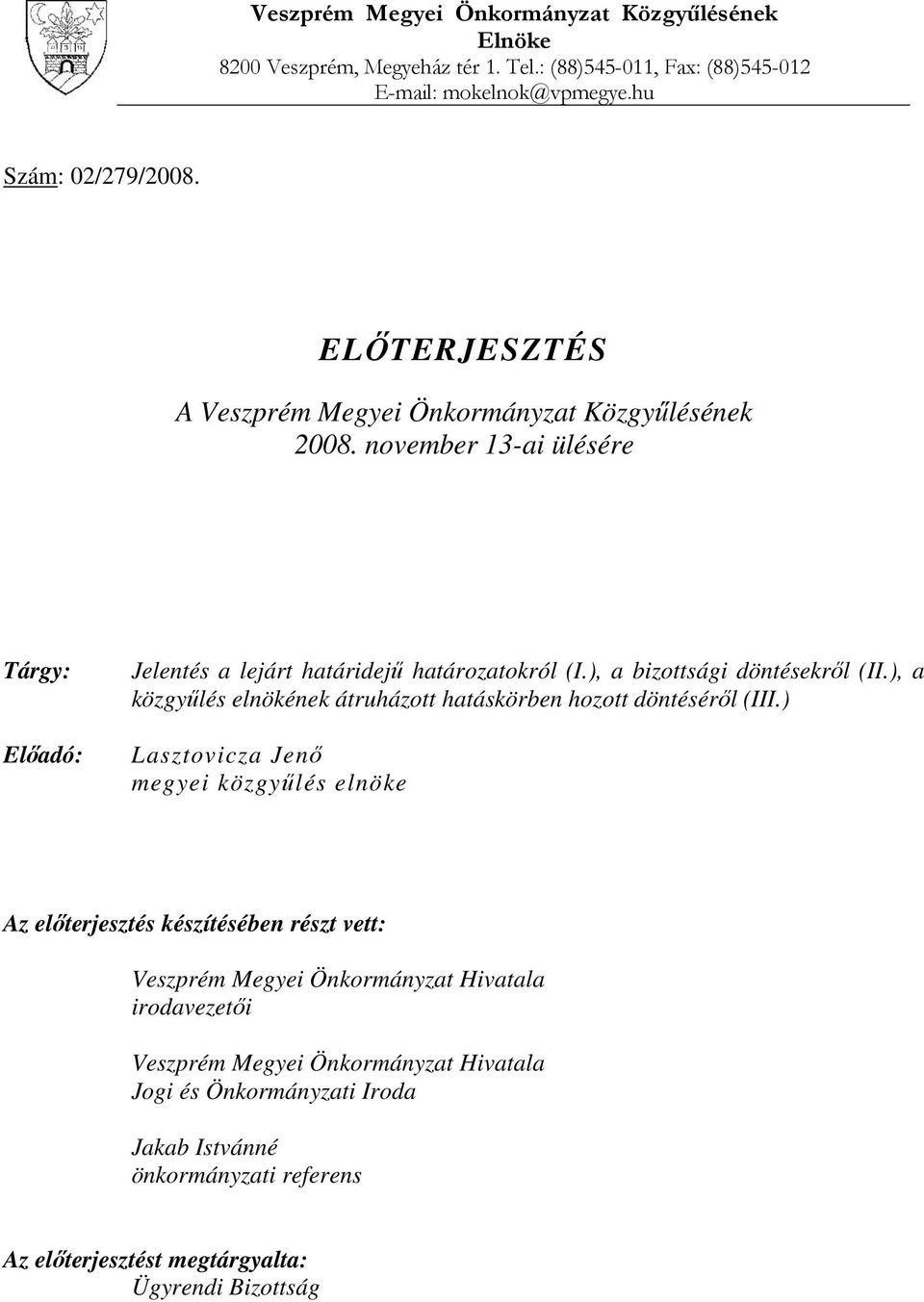 ), a bizottsági döntésekről (II.), a közgyűlés elnökének átruházott hatáskörben hozott döntéséről (III.