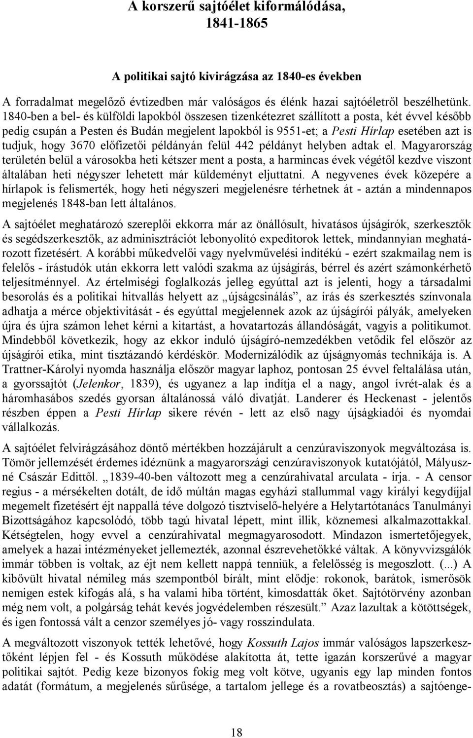 hogy 3670 előfizetői példányán felül 442 példányt helyben adtak el.