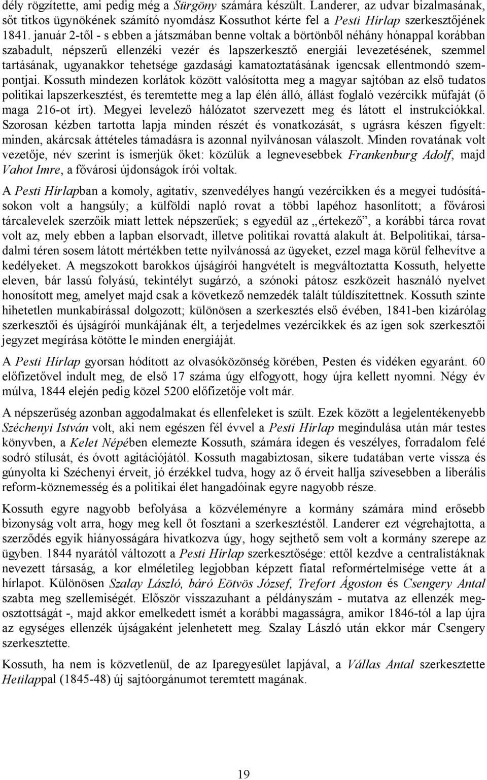 tehetsége gazdasági kamatoztatásának igencsak ellentmondó szempontjai.