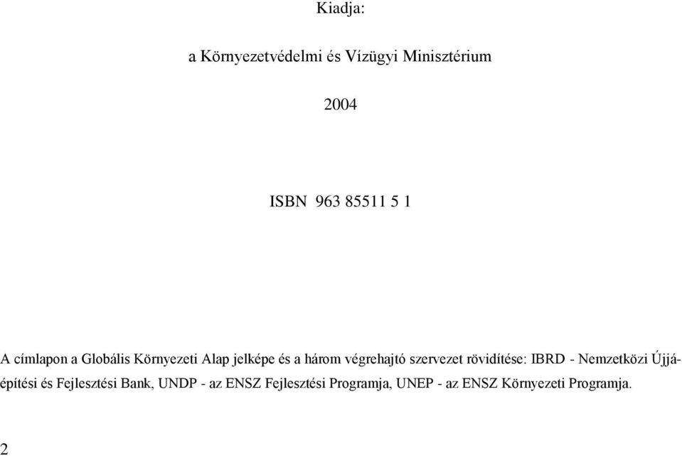 szervezet rövidítése: IBRD - Nemzetközi Újjáépítési és Fejlesztési Bank,
