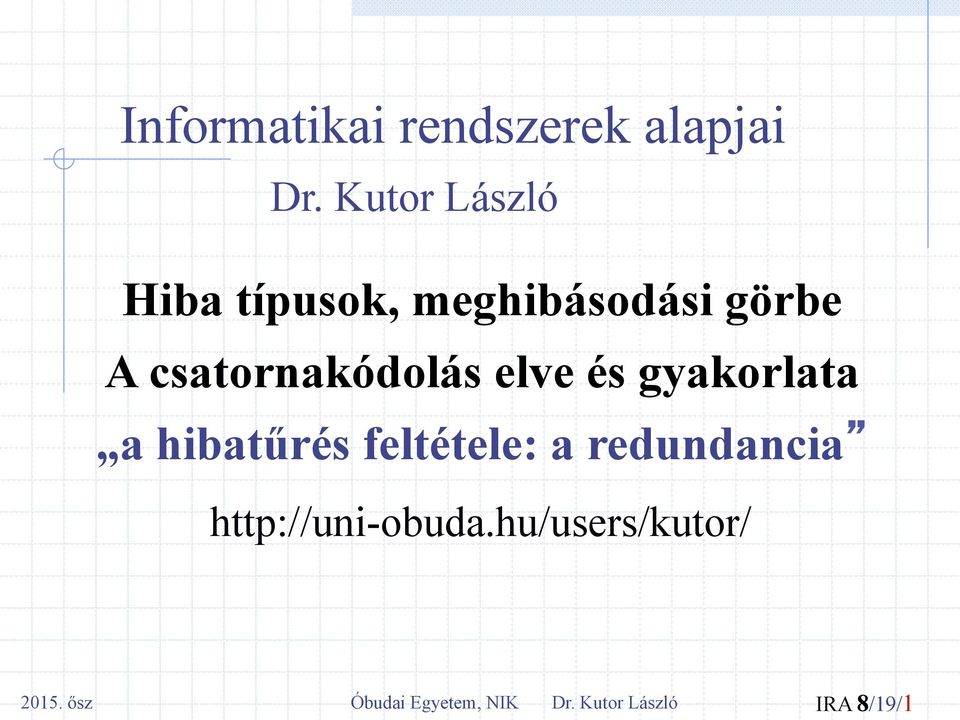 csatorakódolás elve és gyakorlata a hibatűrés feltétele: a