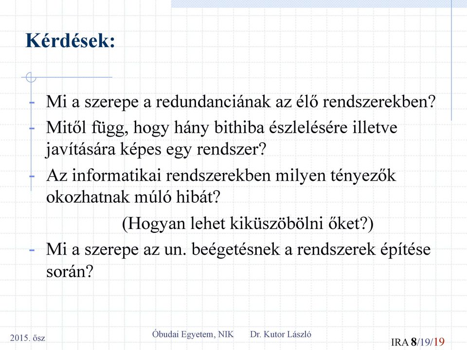 - Az iformatikai redszerekbe milye téyezők okozhatak múló hibát?