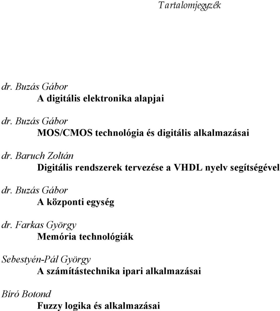 Baruch Zoltán Digitális rendszerek tervezése a VHDL nyelv segítségével dr.