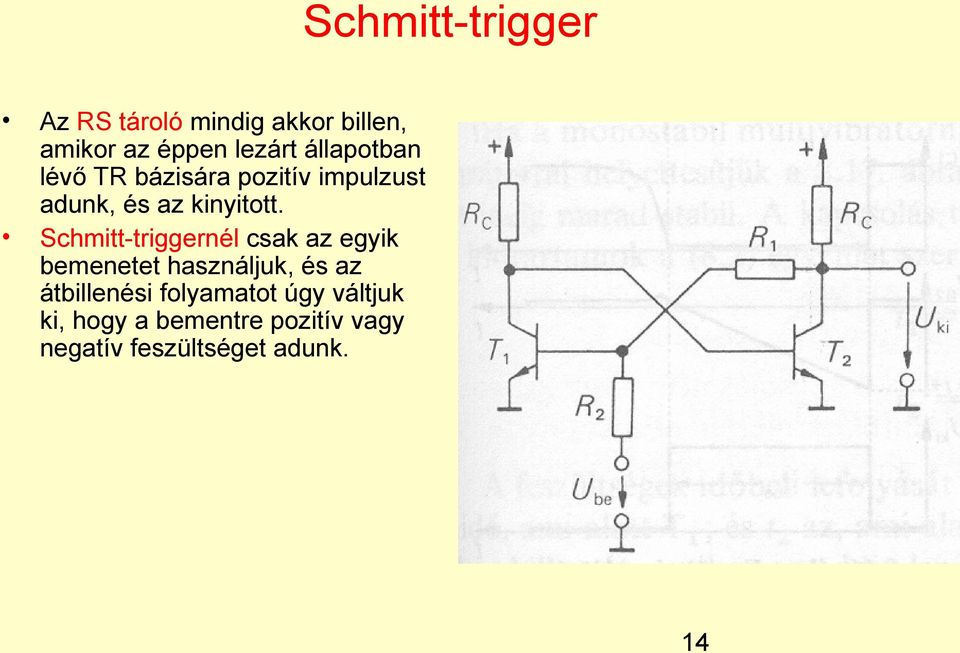 Schmitt-triggernél csak az egyik bemenetet használjuk, és az átbillenési