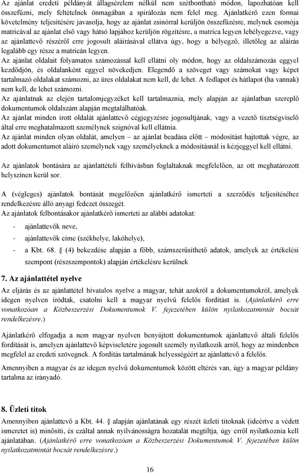 matrica legyen lebélyegezve, vagy az ajánlattevő részéről erre jogosult aláírásával ellátva úgy, hogy a bélyegző, illetőleg az aláírás legalább egy része a matricán legyen.