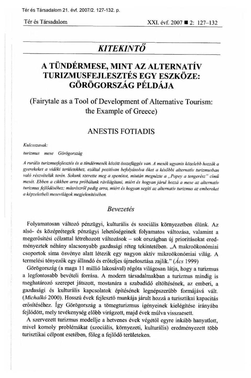 2007 2: 127-132 KITEKINT Ő A TÜNDÉRMESE, MINT AZ ALTERNATÍV TURIZMUSFEJLESZTÉS EGY ESZKÖZE: GÖRÖGORSZÁG PÉLDÁJA (Fairytale as a Tool of Development of Alternative Tourism: the Example of Greece)