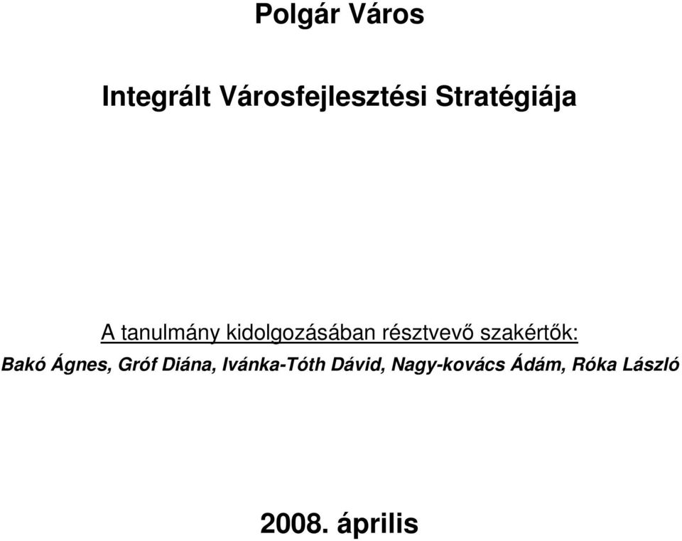 résztvevı szakértık: Bakó Ágnes, Gróf Diána,