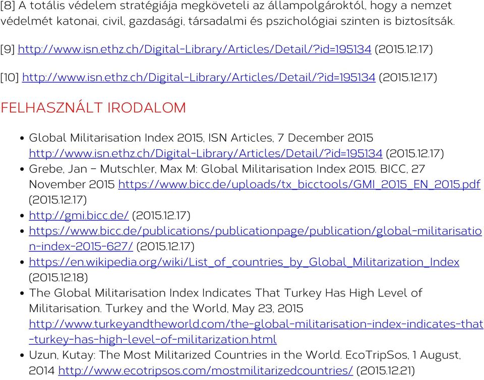 isn.ethz.ch/digital-library/articles/detail/?id=195134 (2015.12.17) Grebe, Jan Mutschler, Max M: Global Militarisation Index 2015. BICC, 27 November 2015 https://www.bicc.
