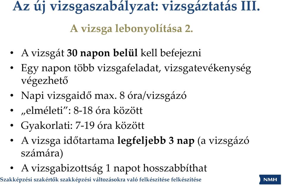 végezhető Napi vizsgaidő max.