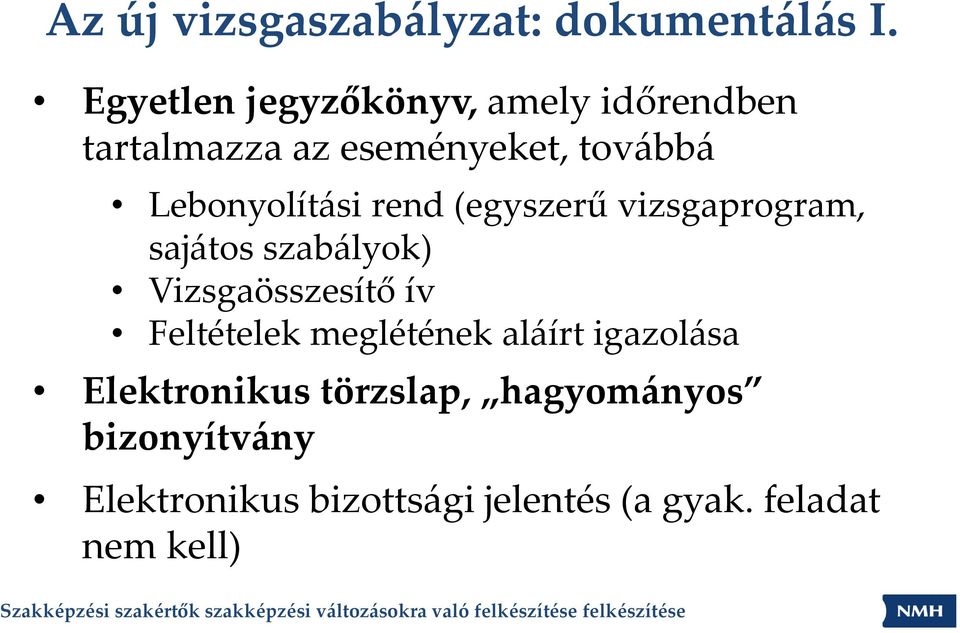 Lebonyolítási rend (egyszerű vizsgaprogram, sajátos szabályok) Vizsgaösszesítő ív