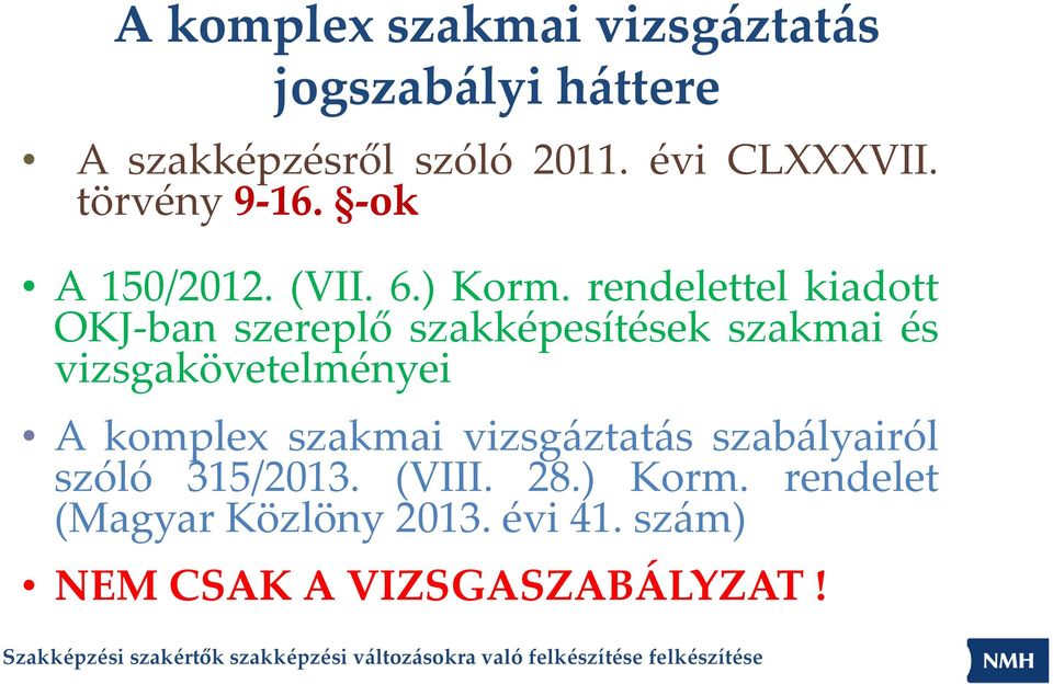 rendelettel kiadott OKJ ban szereplő szakképesítések szakmai és vizsgakövetelményei A komplex