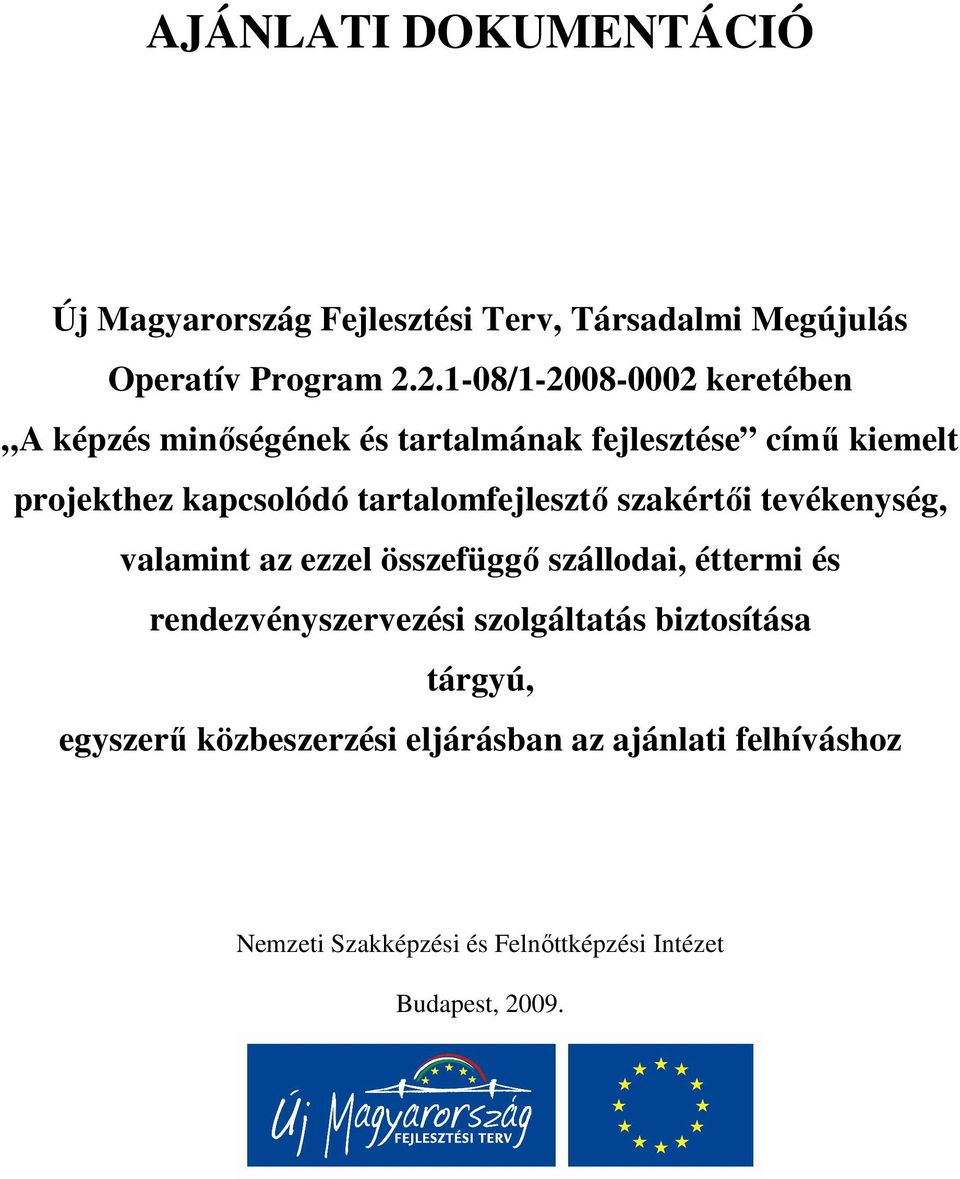 tartalomfejlesztı szakértıi tevékenység, valamint az ezzel összefüggı szállodai, éttermi és rendezvényszervezési