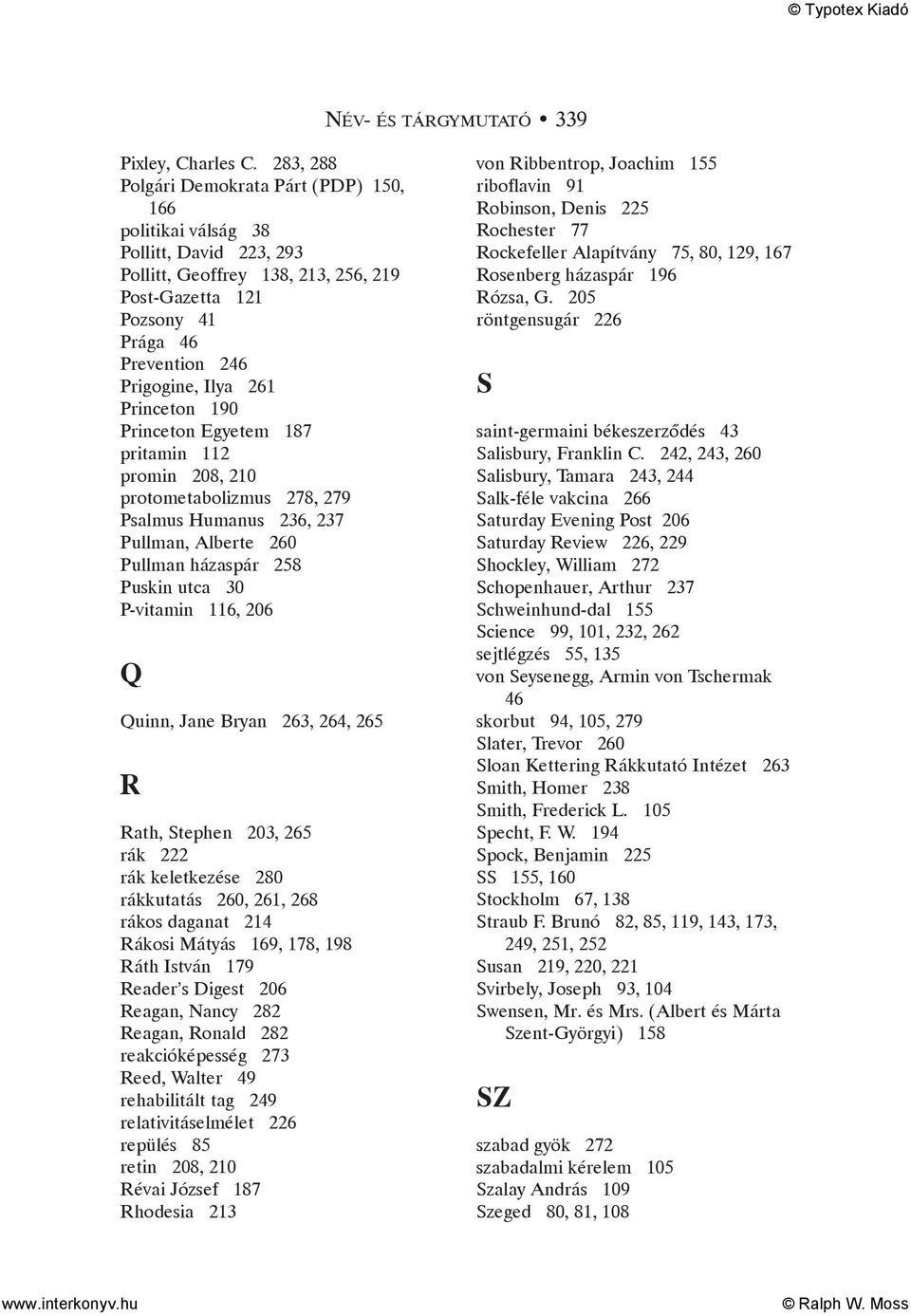 Princeton 190 Princeton Egyetem 187 pritamin 112 promin 208, 210 protometabolizmus 278, 279 Psalmus Humanus 236, 237 Pullman, Alberte 260 Pullman házaspár 258 Puskin utca 30 P-vitamin 116, 206 Q