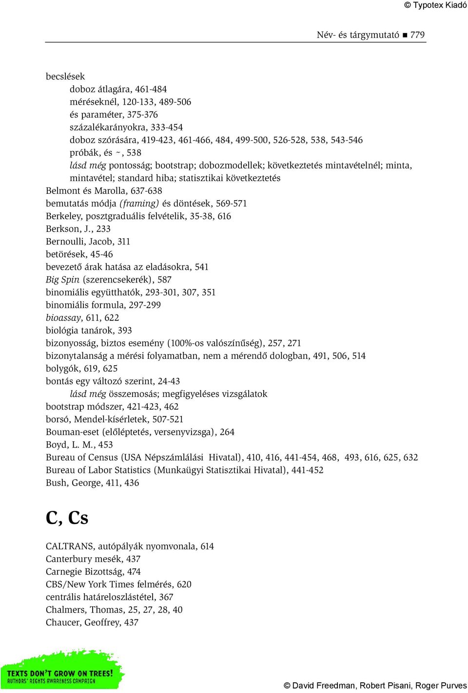 módja (framing) és döntések, 569-571 Berkeley, posztgraduális felvételik, 35-38, 616 Berkson, J.