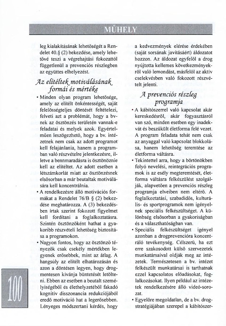 ösztönzés területén vannak-e feladatai és melyek azok. Egyértelműen leszögezhető, hogy a bv.