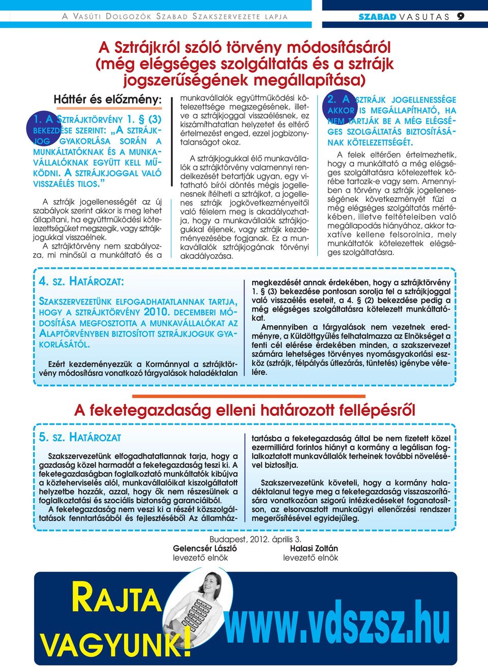 A sztrájk jogellenességét az új szabályok szerint akkor is meg lehet állapítani, ha együttmûködési kötelezettségüket megszegik, vagy sztrájkjogukkal visszaélnek.