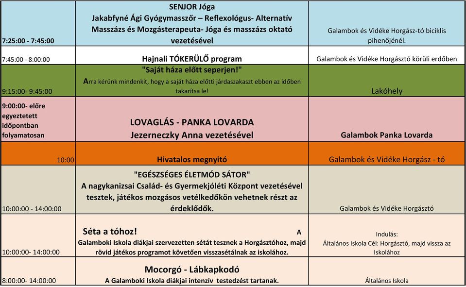 " 9:15:00-9:45:00 Arra kérünk mindenkit, hogy a saját háza előtti járdaszakaszt ebben az időben takarítsa le!